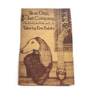 RARE FIRST EDITION EVE BABITZ      SLOW DAYS FAST COMPANY